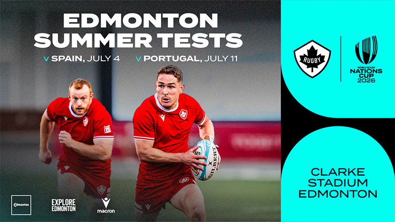 Two rugby players with the text Edmonton Summer Tests v Spain July 4, v Portugal July 11 - Clarke Stadium, Edmonton - Logo: Rugby Canada - Logo: World Rugby Nations Cup - Logo: City of Edmonton - Logo: Explore Edmonton - Logo: Macron