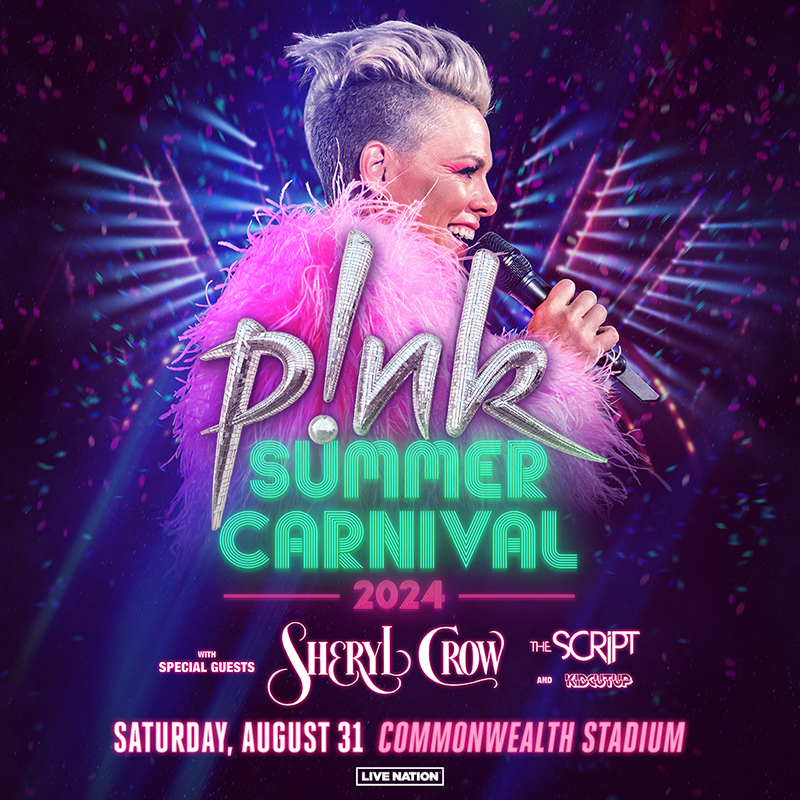 P!nk Summer Carnival 2024. With special guests Sheryl Crow, The Script and KidCutUp. Saturday August 31, Commonwealth Stadium. Live Nation.