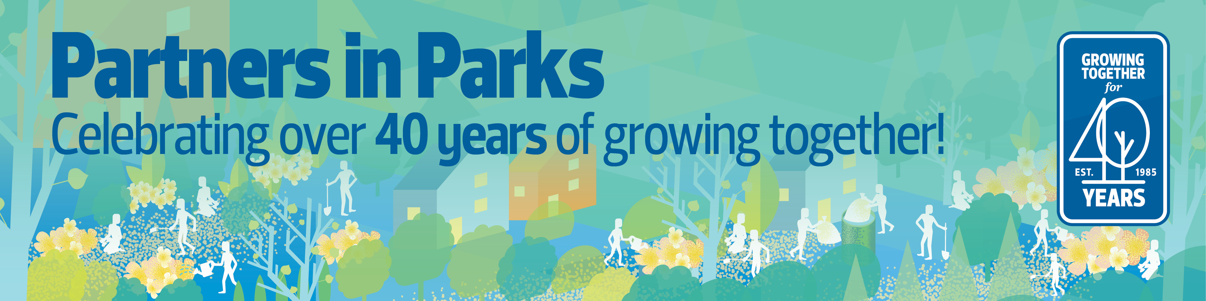 Partners in Parks. Celebrating over 40 years of growing together.