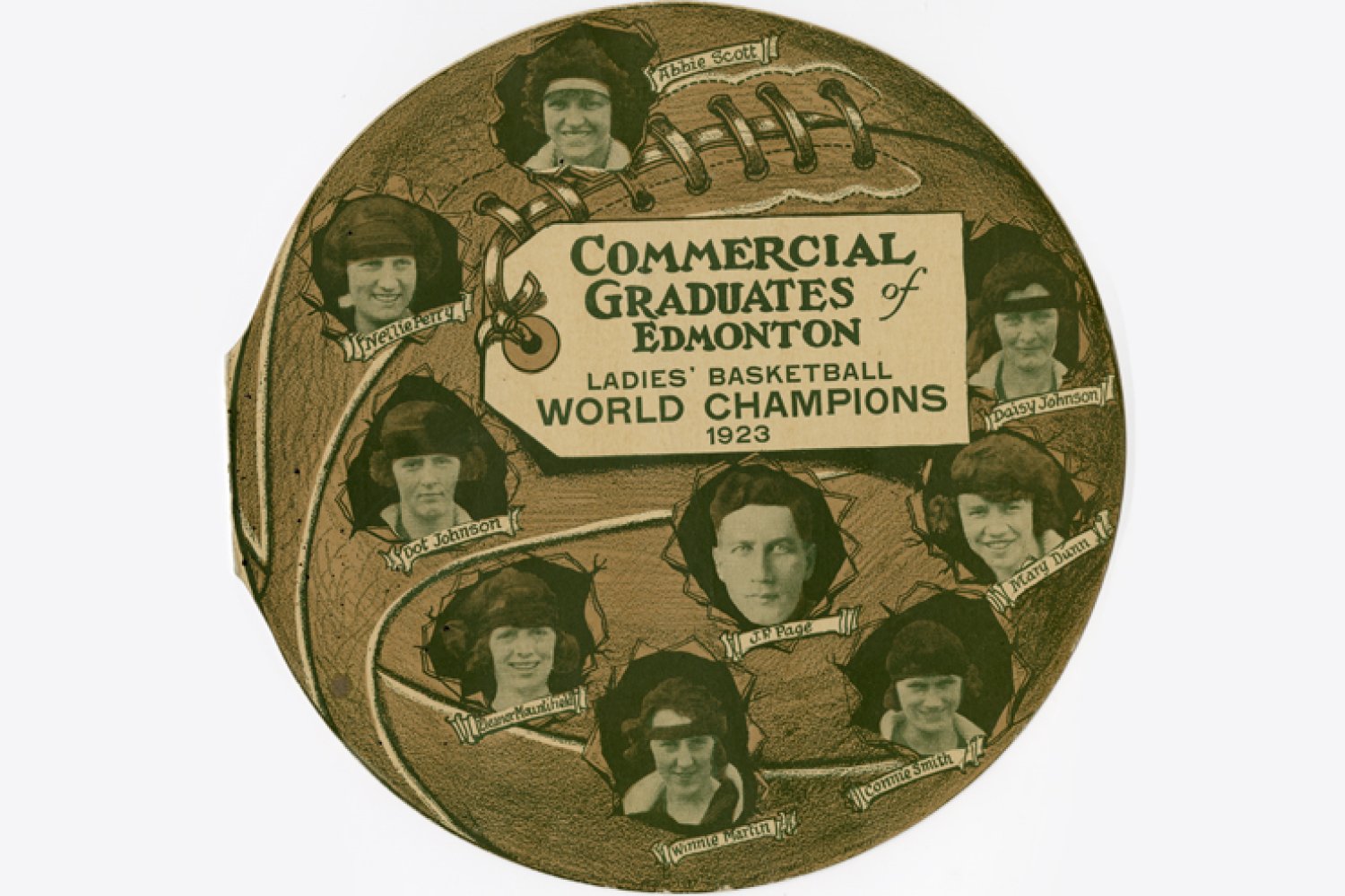 Headshots of the Edmonton Grads superimposed over a graphic of a basketball. A tag on the basketball reads: Commercial Graduates of Edmonton. Ladies' Basketball World Champions 1923